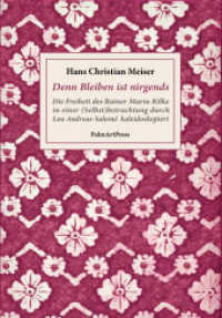 Denn Bleiben ist nirgends : Die Freiheit des Rainer Maria Rilke in einer (Selbst)betrachtung durch Lou Andreas-Salomé kaleidoskopiert （2025. 232 S. 18 cm）