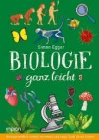 Biologie ganz leicht : Biologie endlich richtig verstehen und sogar Spaß daran finden! （2018. 272 S. 24 cm）