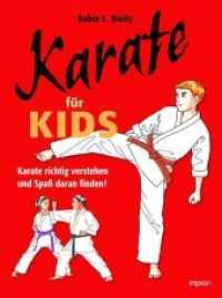 Karate für Kids : Karate richtig verstehen und Spaß daran finden!