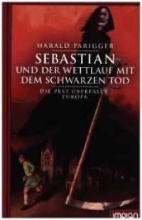 Sebastian und der Wettlauf mit dem Schwarzen Tod : Die Pest überfällt Europa （2020. 144 S. 20 cm）