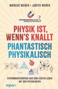 Physik ist, wenn's knallt | Phantastisch physikalisch: 2 B&uuml;cher in einem : Experimentierspa&szlig; aus dem echten Leben mit den Physikanten - Mit einem Vorwort von Elton