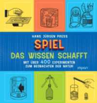 Spiel, das Wissen schafft : Mit über 400 Experimenten zum Beobachten der Natur （2023. 240 S. 21 cm）