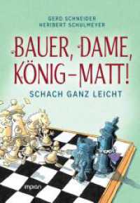 Bauer, Dame, König - MATT! : Schach ganz leicht （2024. 176 S. 24 cm）