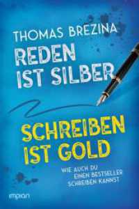 Reden ist Silber, Schreiben ist Gold : Wie auch du einen Bestseller schreiben kannst （2025. 256 S. 21 cm）