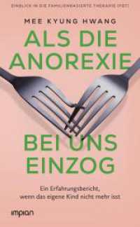 Als die Anorexie bei uns einzog : Ein Erfahrungsbericht, wenn das eigene Kind nicht mehr isst