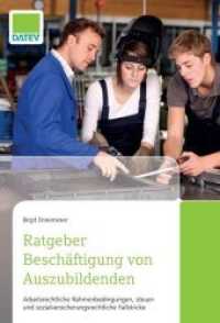 Ratgeber Beschäftigung von Auszubildenden : Arbeitsrechtliche Rahmenbedingungen, steuer- und sozialversicherungsrechtliche Fallstricke （2019. 131 S. 19 cm）