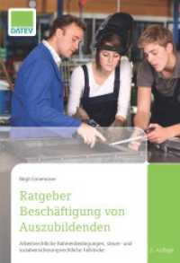 Ratgeber Beschäftigung von Auszubildenden : Arbeitsrechtliche Rahmenbedingungen, steuer- und sozialversicherungsrechtliche Fallstricke （2. Aufl. 2021. 155 S. 19 cm）