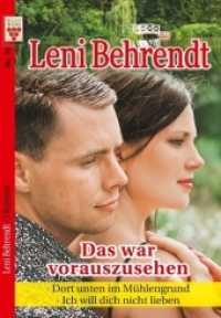 Leni Behrendt Nr. 10: Das war vorauszusehen / Dort unten im Mühlengrund / Ich will dich nicht lieben : Ein Kelter Books Liebesroman (Leni Behrendt) （2018. 384 S. 180 mm）