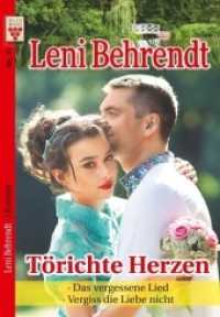 Leni Behrendt Nr. 11: Törichte Herzen / Das vergessene Lied / Vergiss die Liebe nicht : Ein Kelter Books Liebesroman (Leni Behrendt) （2018. 384 S. 180 mm）