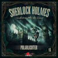 Sherlock Holmes - Sonderermittler der Krone - Polarlichter, 1 Audio-CD : 61 Min. (Sherlock Holmes - Sonderermittler der Krone 16) （2025）