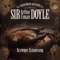 Die geheimen Archive des Sir Arthur Conan Doyle - In ewiger Erinnerung, 1 Audio-CD : 66 Min. (Die geheimen Archive des Sir Arthur Conan Doyle 2) （2024）