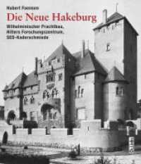 Die Neue Hakeburg : Wilhelminischer Prachtbau, Hitlers Forschungszentrum, SED-Kaderschmiede (Geschichte in Bild und Text) （1. Auflage. 2018. 200 S. 168 s/w-Abbildungen. 250.00 mm）