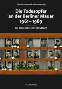 Die Todesopfer an der Berliner Mauer 1961-1989 : Ein biographisches Handbuch (Veröffentlichungen der Stiftung Berliner Mauer 1) （3., erw. Aufl. 2019. 560 S. 124 s/w-Abbildungen）