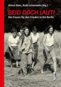 Seid doch laut! : Die Frauen für den Frieden in Ost-Berlin (Forschungen zur DDR- und ostdeutschen Gesellschaft 104) （2. Aufl. 2019. 304 S. 69 s/w-Abbildungen. 210.00 mm）