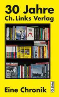 30 Jahre Ch. Links Verlag : Eine Chronik （1. Auflage. 2019. 376 S. 118 s/w-Abbildungen. 205.00 mm）