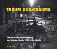 Traum und Trauma : Die Besetzung und Räumung der Mainzer Straße 1990 in Ost-Berlin （1. Auflage. 2020. 144 S. 56 s/w-Abbildungen. 180.00 x 210.00 mm）