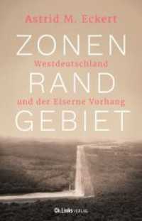 Zonenrandgebiet : Westdeutschland und der Eiserne Vorhang （1. Auflage. 2022. 560 S. 3 Ktn. 210.00 mm）