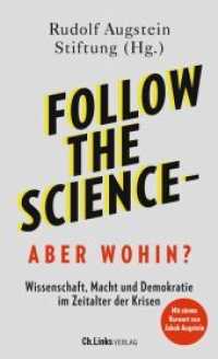 Follow the science - aber wohin? : Wissenschaft, Macht und Demokratie im Zeitalter der Krisen （1. Auflage. 2022. 200 S. 205.00 mm）