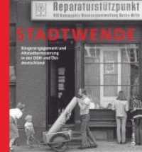 Stadtwende : Bürgerengagement und Altstadterneuerung in der DDR und Ostdeutschland (Forschungen zur DDR- und ostdeutschen Gesellschaft 111) （1. Auflage. 2022. 320 S. 150 Abb. 210.00 mm）