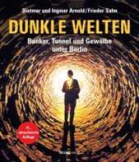 Dunkle Welten : Bunker, Tunnel und Gewölbe unter Berlin （1. Auflage. 2022. 256 S. 102 farbig, 200 sw-Abbildungen. 250.00 mm）