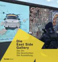 Die East Side Gallery : Der Ort. Die Geschichten. Die Ausstellung (Veröffentlichungen der Stiftung Berliner Mauer 15) （1. Auflage. 2022. 176 S. 209 Abb. 210.00 mm）