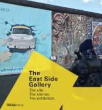 The East Side Gallery : The site. The stories. The exhibition (Veröffentlichungen der Stiftung Berliner Mauer 15) （1. Auflage. 2022. 176 S. 209 Abb. 210.00 mm）
