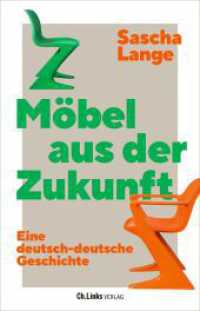 Möbel aus der Zukunft : Eine deutsch-deutsche Geschichte （1. Auflage. 2024. 208 S. 65 Abb. 210.00 mm）