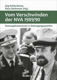 Vom Verschwinden der Nationalen Volksarmee 1989/90 : Deutungskontroversen in Zeitzeugengesprächen (Militärgeschichte der DDR 30) （1. Auflage. 2025. 408 S. 205.00 mm）
