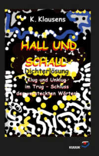 Hall und Schall Dichterl&ouml;sung : Klug und Unklug im Trug - Schluss der versteckten W&ouml;rter! （2025. 112 S. 19 cm）