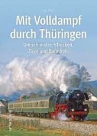 Mit Volldampf durch Thüringen : Die schönsten Strecken, Züge und Bahnhöfe (Auf Schienen unterwegs) （2. Aufl. 2021. 128 S. 24.1 cm）