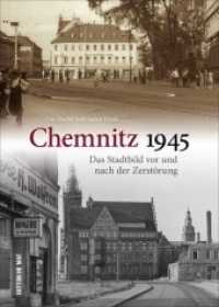 Chemnitz 1945 : Das Stadtbild vor und nach der Zerstörung (Sutton Archivbilder) （2. Aufl. 2023. 128 S. 24.1 cm）