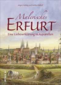 Malerisches Erfurt : Eine Liebeserklärung in Aquarellen (Sutton Heimatarchiv) （2019. 128 S. 24 cm）