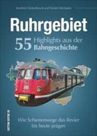 Ruhrgebiet. 55 Highlights aus der Bahngeschichte : Wie Schienenwege das Revier bis heute prägen (Auf Schienen unterwegs) （2019. 128 S. 24 cm）