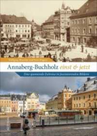 Annaberg-Buchholz einst und jetzt : Eine spannende Zeitreise in faszinierenden Bildern （2. Aufl. 2025. 128 S. 24.1 cm）