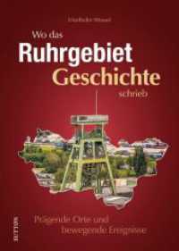 Wo das Ruhrgebiet Geschichte schrieb : Prägende Orte und bewegende Ereignisse （2024. 128 S. 24 cm）