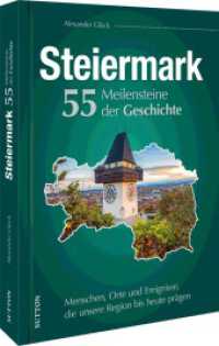 Die Steiermark. 55 Meilensteine der Geschichte : Menschen, Orte und Ereignisse, die unsere Region bis heute prägen （2024. 128 S. 24 cm）
