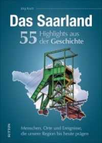 Das Saarland. 55 Highlights aus der Geschichte : Menschen, Orte und Ereignisse, die unsere Region bis heute prägen (Sutton Heimatarchiv) （2021. 128 S. 24 cm）