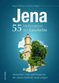 Jena. 55 Meilensteine der Geschichte : Menschen, Orte und Ereignisse, die unsere Stadt bis heute prägen （2023. 128 S. 24 cm）