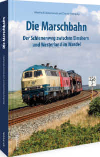 Die Marschbahn : Der Schienenweg zwischen Elmshorn und Westerland im Wandel （2. Aufl. 2025. 128 S. 24.1 cm）