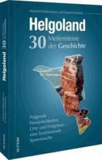 Helgoland. 30 Meilensteine der Geschichte : Eine faszinierende Spurensuche （2024. 128 S. 24 cm）