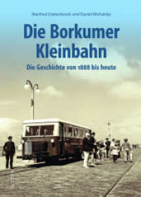 Die Borkumer Kleinbahn : Die Geschichte von 1888 bis heute （2024. 128 S. 24 cm）