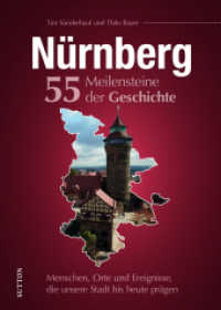 Nürnberg. 55 Meilensteine der Geschichte : Menschen, Orte und Ereignisse, die unsere Stadt bis heute prägen （2023. 128 S. 24 cm）