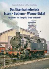 Das Eisenbahndreieck Essen - Bochum - Wanne - Eickel : Im Dienst für Kumpels, Kohle und Stahl （2022. 128 S. 23.5 cm）
