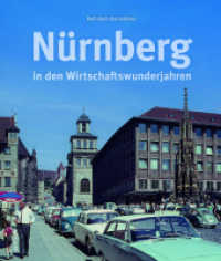 Nürnberg in den Wirtschaftswunderjahren （2024. 168 S. 27.1 cm）