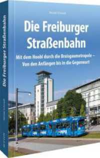 Die Freiburger Straßenbahn : Mit dem Hoobl durch die Breisgaumetropole - Von den Anfängen bis in die Gegenwart （2025. 128 S. 24.1 cm）