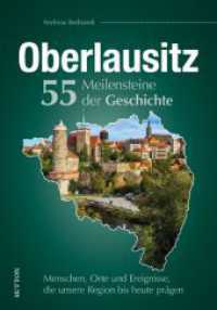 Oberlausitz. 55 Meilensteine der Geschichte : Menschen, Orte und Ereignisse, die unsere Region bis heute prägen （2024. 128 S. 24 cm）