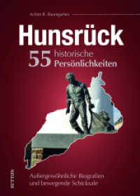 Hunsrück. 55 historische Persönlichkeiten : Außergewöhnliche Biografien und bewegende Schicksale （2023. 128 S. 24 cm）