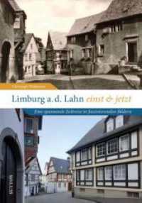 Limburg an der Lahn einst und jetzt : Eine spannende Zeitreise in faszinierenden Bildern （2024. 128 S. 24 cm）