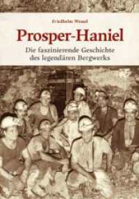 Prosper-Haniel : Die faszinierende Geschichte des legendären Bergwerks （2024. 128 S. 24 cm）