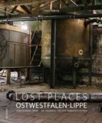 Lost Places Ostwestfalen-Lippe : Verlassene Orte - Die Faszination des Vergänglichen （2024. 144 S. 27.1 cm）